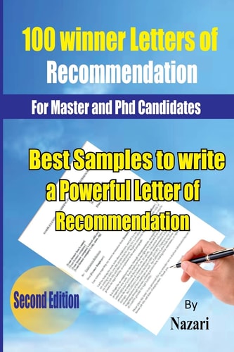 100 Winner Letters of Recommendation For Master and PhD Candidates : Best Samples to Write a Powerful Letter of Recommendation
