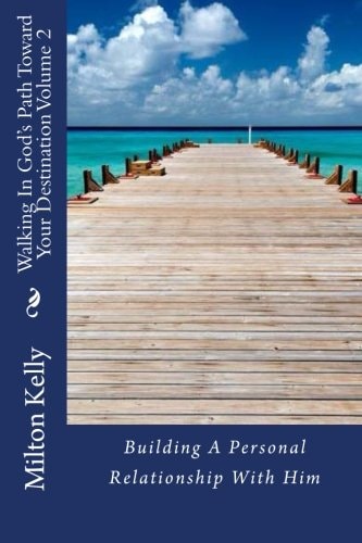 Walking In God's Path Toward Your Destination Volume 2