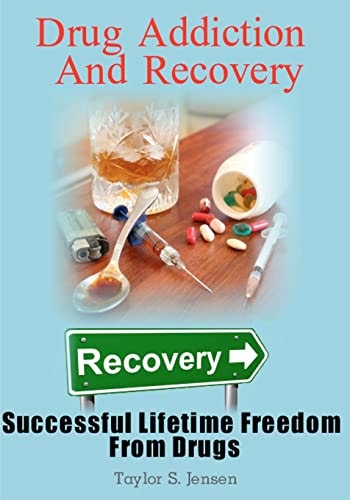 Drug Addiction And Recovery Successful Lifetime Freedom From Drugs