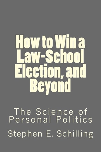 How to Win a Law-School Election, and Beyond The Science of Personal Politics