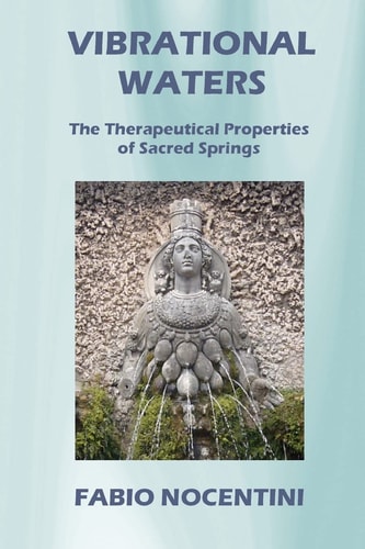 Vibrational Waters The Therapeutical Properties of Sacred Springs