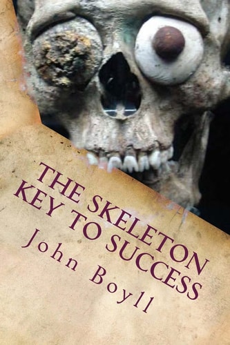 The Skeleton Key to Success A Handbook for Aspiring CEOs
