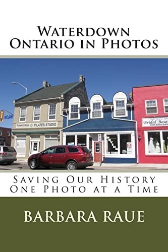 Waterdown Ontario in Photos Saving Our History One Photo at a Time