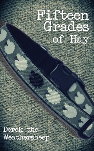 Fifteen Grades of Hay A Novelette of Love, Lust and Sheep