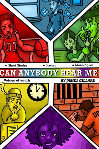 Can Anybody Hear Me?!! Voices of Youth A Collection of Short Stories, Skits and Scenes
