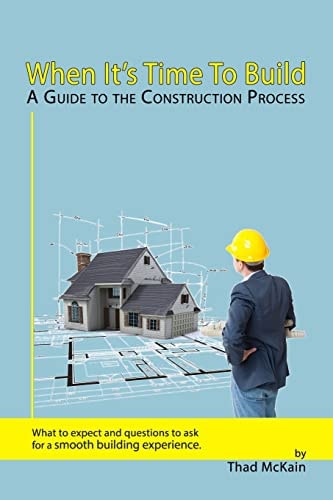 When It's Time To Build - A Guide To The Construction Process What to Expect and Questions to Ask for a Smooth Building Experience.