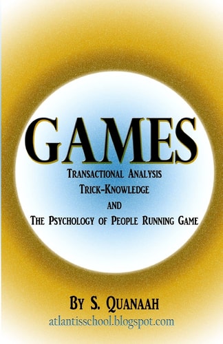 Games Transactional Analysis, Trick-Knowledge, and the Psychology of People Running Game