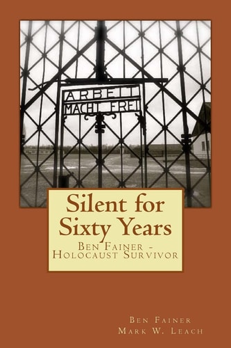 Silent for Sixty Years Ben Fainer - Holocaust Survivor
