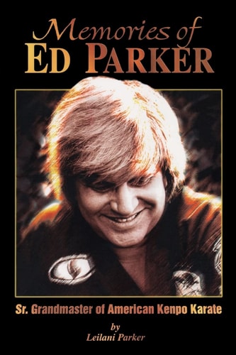 Memories of Ed Parker Sr. Grandmaster of American Kenpo Karate