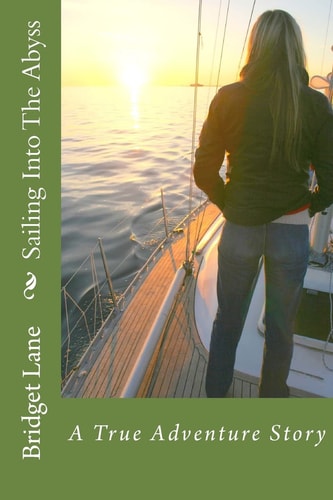 Sailing Into the Abyss A True Adventure Story