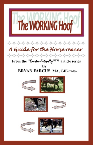The Working Hoof A Guide for the Horse Owner.