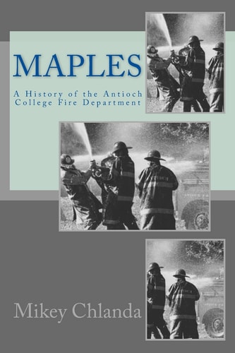 Maples A History of the Antioch College Fire Department