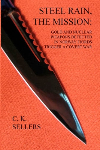 Steel Rain, the Mission Gold and Nuclear Weapons Detected in Norway Fjords Trigger a Covert War