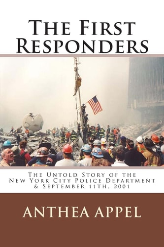 The First Responders The Untold Story of the New York City Police Department & September 11th, 2001