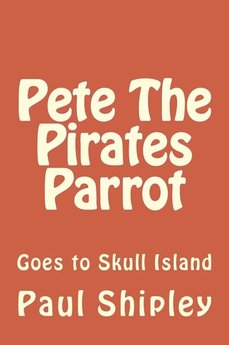 Pete The Pirates Parrot Goes to Skull Island
