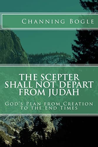 The Scepter Shall Not Depart from Judah God's Plan from Creation to the End Times