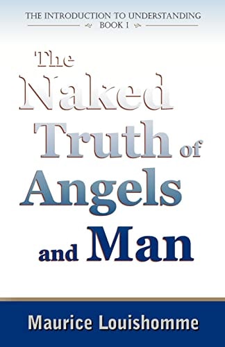 The Naked Truth of Angels and Man