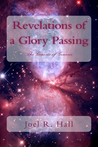 Revelations of a Glory Passing The Genesis of Genesis