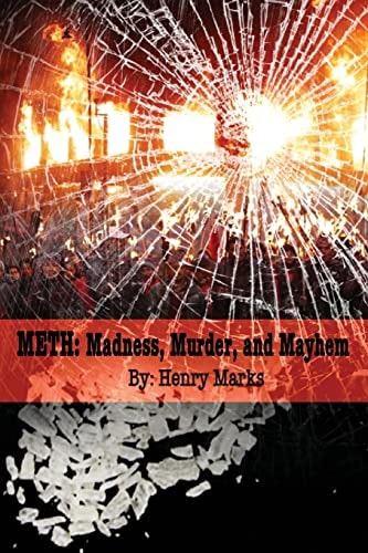 Meth Madness, Murder, and Mayhem
