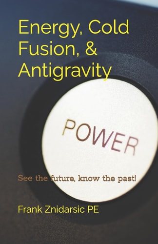 Energy, Cold Fusion, and Antigravity Znidarsic Science Books