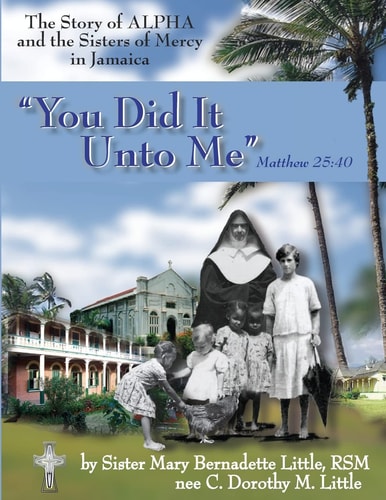 You Did It Unto Me The Story of Alpha and the Sisters of Mercy in Jamaica