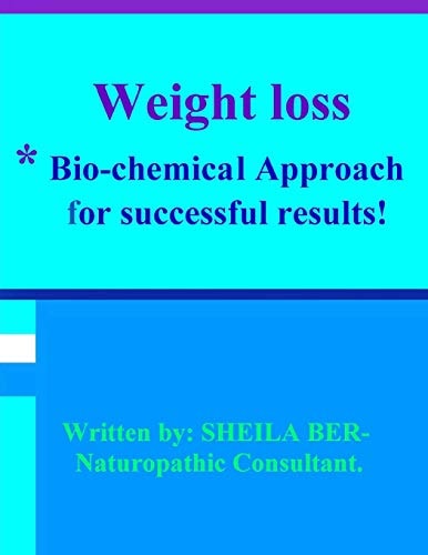 WEIGHT LOSS - *Bio-Chemical Approach for Successful Results! SHEILA BER