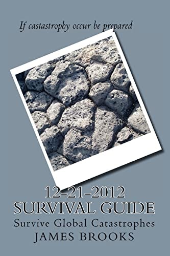 12-21-2012 Survival Guide Survive Global Catastrophes