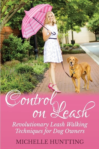 Control on Leash Revolutionary Leash Walking Techniques for Dog Owners