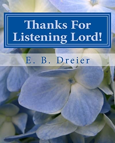Thanks For Listening Lord! Thirty-One Days Of Devotions Based On Favorite BIBLE Verses