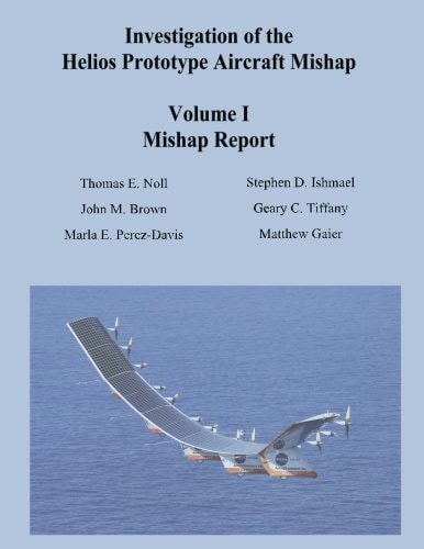 Investigation of the Helios Prototype Aircraft Mishap - Volume I Mishap Report