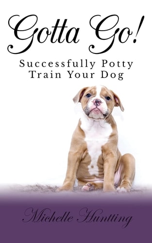 Gotta Go! Successfully Potty Training Your Dog