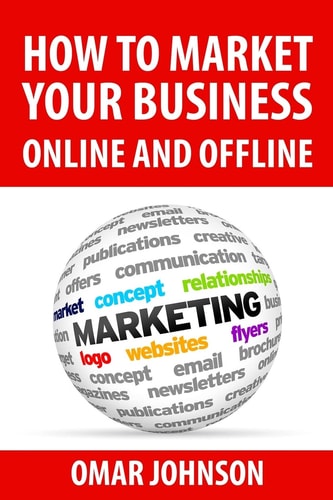 How to Market Your Business Online and Offline