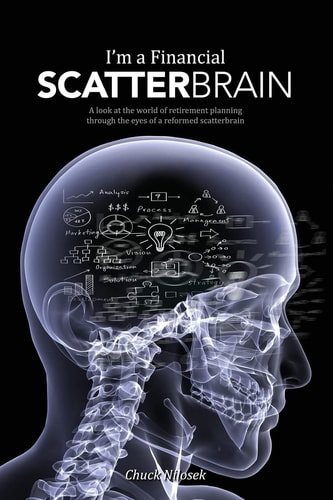 I'm a Financial Scatterbrain A Look at the World of Retirement Planning Through the Eyes of a Reformed Scatterbrain