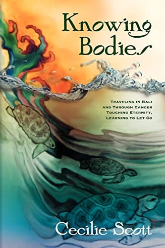 Knowing Bodies Traveling in Bali and Through Cancer-- Touching Eternity, Learning to Let Go