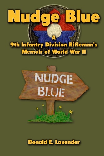 Nudge Blue A 9th Infantry Division Rifleman's Memoir of World War II
