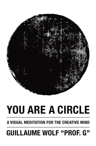 You Are a Circle A Visual Meditation for the Creative Mind