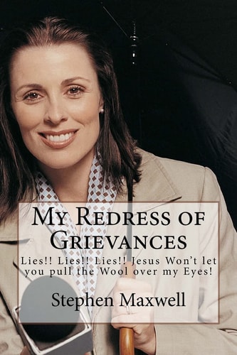 My Redress of Grievances Lies!! Lies!! Lies!! Jesus Won't Let You Pull the Wool Over My Eyes!