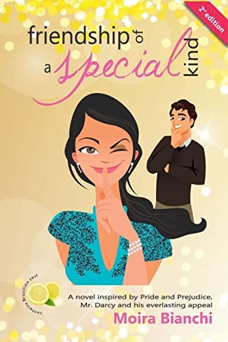 Friendship of a Special Kind A Novel Inspired by Pride and Prejudice, Mr. Darcy and His Everlasting Appeal