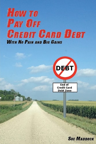 How to Pay Off Credit Card Debt With No Pain and Big Gains