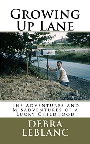 Growing Up Lane The Adventures and Misadventures of a Lucky Childhood