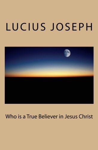 Who is a True Believer in Jesus Christ