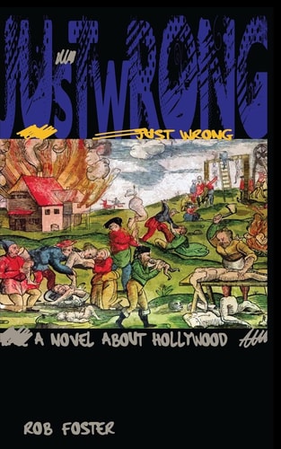 Just Wrong A Novel About Hollywood