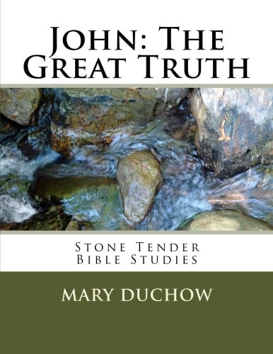 John - The Great Truth Stone Tender Bible Studies - New Testament