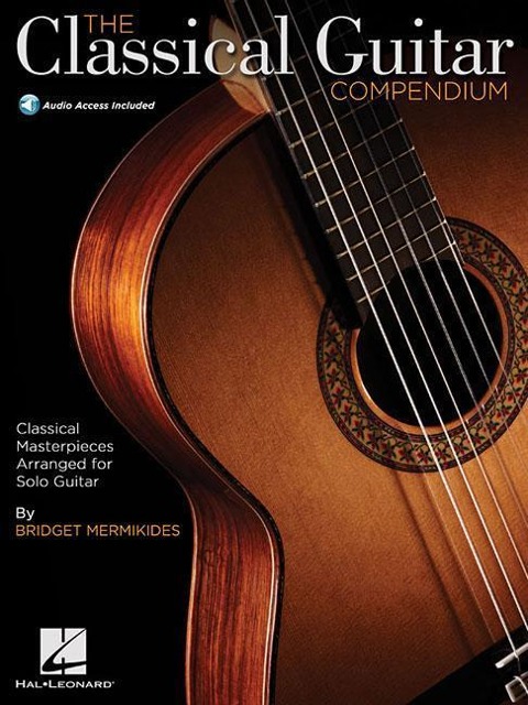 The Classical Guitar Compendium Classical Masterpieces Arranged for Solo Guitar Tablature Edition with Online Audio Features Works by Bach Beethoven Mozart Hal Leonard Guitar Songbook