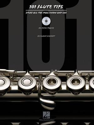 101 Flute Tips: Stuff All the Pros Know and Use