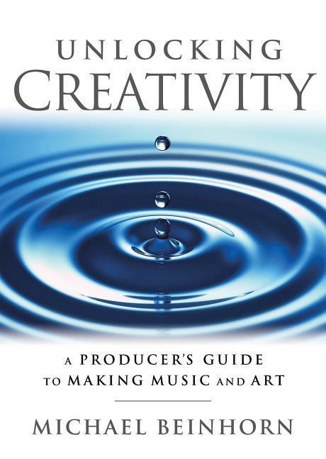 Unlocking Creativity: A Producers Guide to Making Music & Art