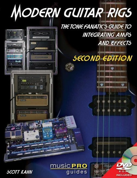 Modern Guitar Rigs: The Tone Fanatics Guide to Integrating Amps and Effects