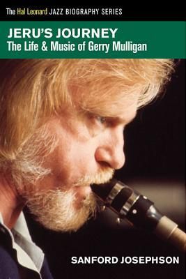 Jerus Journey: The Life & Music of Gerry Mulligan