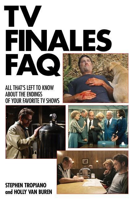 TV Finales FAQ: All Thats Left to Know about the Endings of Your Favorite TV Shows