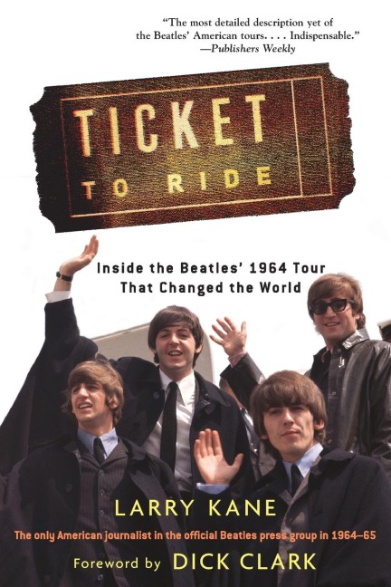 Ticket to Ride: Inside the Beatles 1964 Tour That Changed the World